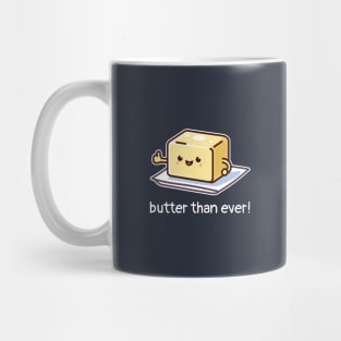 Butter Than Ever! Cute Butter Pun for Baking Lovers Mug